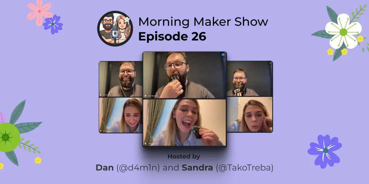 Episode 26 of Morning Maker Show: Don't touch anything, you aristocrat
