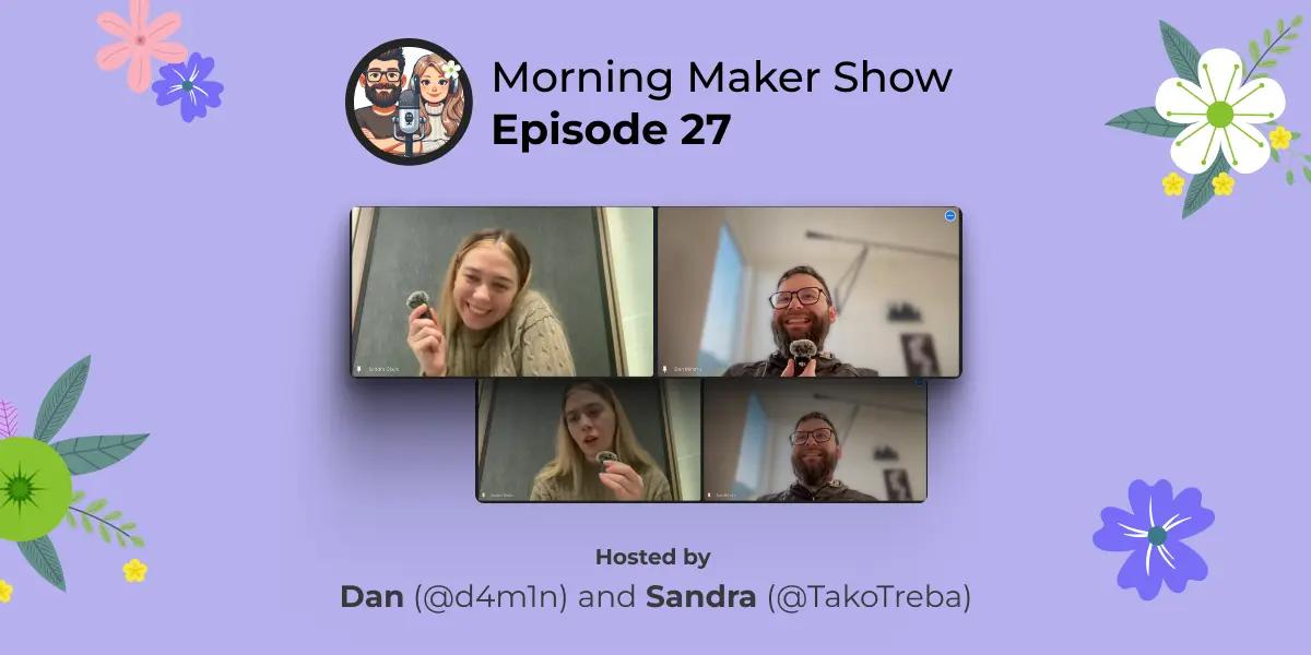 Episode 27 of Morning Maker Show: A moment of silence for failed indie projects
