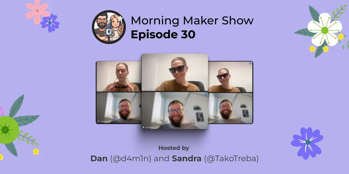 Episode 30 of Morning Maker Show: Almost productive and out of our comfort zones
