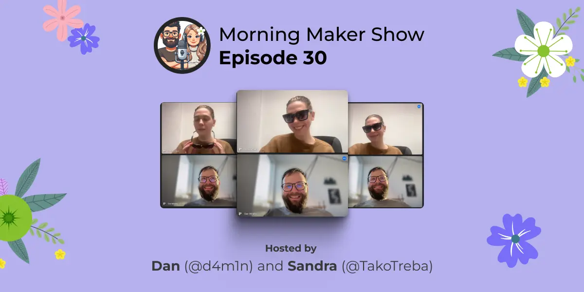 Episode 30 of Morning Maker Show: Almost productive and out of our comfort zones
