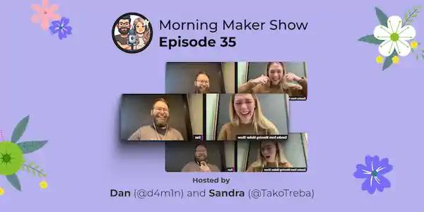 Episode 35 of Morning Maker Show: Dentists, Emails & Secrets - A Maker's Monday
